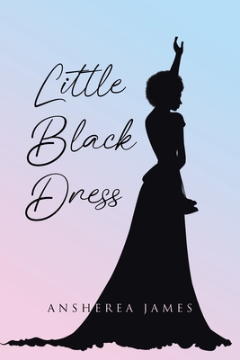 Little Black Dress - Ansherea James