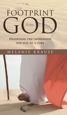 Footprint from God: Deepening the impression one day at a time - Melanie Krause