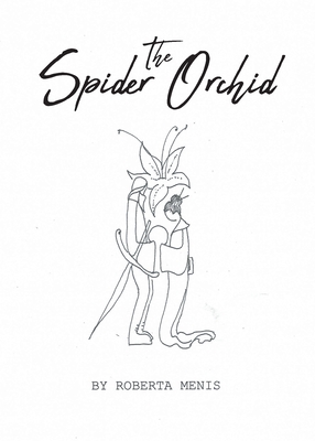 The Spider Orchid - Roberta Menis