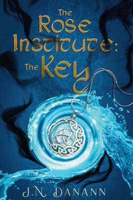 The Rose Institute: The Key - J. N. Danann