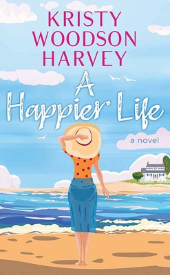 A Happier Life - Kristy Woodson Harvey