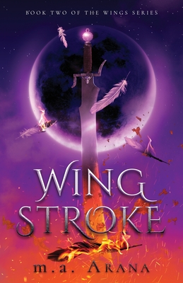 Wing Stroke: Book Two of the Wings Series - M. A. Arana