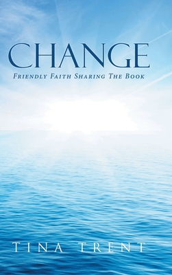 Change: Friendly Faith Sharing The Book - Tina Trent