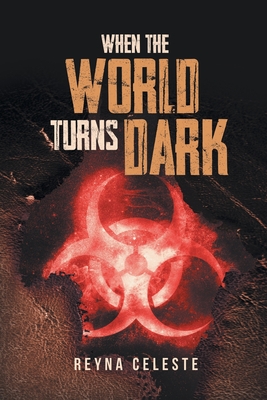 When the World Turns Dark - Reyna Celeste