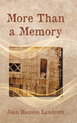 More Than a Memory - Joan Hanson Landreth