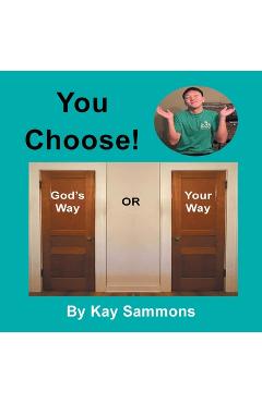 Coperta cărții 'You Choose!: God's Way or Your Way - Kay Sammons'
