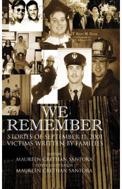 Coperta cărții 'We Remember: Stories of September 11, 2001 Victims Written by Families - Maureen Crethan Santora'