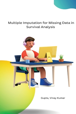 Multiple Imputation for Missing Data in Survival Analysis - Gupta Vinay Kumar