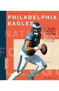 Poza produsului La Historia de Los Philadelphia Eagles - Jim Whiting