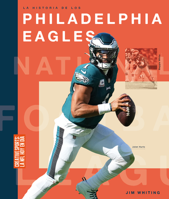 La Historia de Los Philadelphia Eagles - Jim Whiting