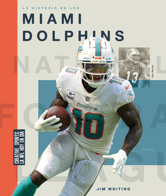 La Historia de Los Miami Dolphins - Jim Whiting