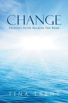 Change: Friendly Faith Sharing The Book - Tina Trent