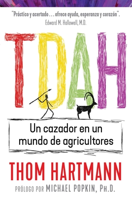 Tdah: Un Cazador En Un Mundo de Agricultores - Thom Hartmann