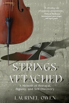 Strings Attached: A Memoir of Betrayal, Bigamy, and Self-Discovery - Laurinel Owen