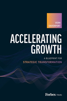 Coperta cărții 'Accelerating Growth: A Blueprint for Strategic Transformation - Vern Davenport'