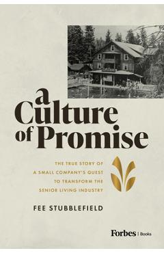 Poza produsului A Culture of Promise: The True Story of a Small Company's Quest to Transform the Senior Living Industry - Fee Stubblefield