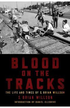 Coperta cărții 'Blood on the Tracks: The Life and Times of S. Brian Willson - S. Brian Willson'