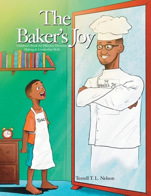 The Baker's Joy: Children's Book for Effective Decision-Making & Leadership Skills - Terrell T. L. Nelson