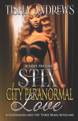 Stix City Paranormal Love: Goldilocks and the Three Bears Retelling - Tisha Andrews