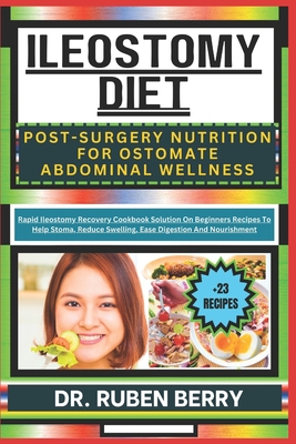 Coperta cărții 'Ileostomy Diet Post-Surgery Nutrition for Ostomate Abdominal Wellness: Rapid Ileostomy Recovery Cookbook Solution On'