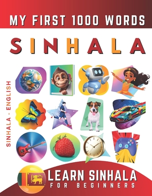 Learn Sinhala for Beginners, My First 1000 Words: Bilingual Sinhala - English Language Learning Book for Kids & Adults - Effie Delarosa