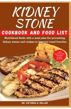 Coperta cărții 'Kidney Stone Cookbook and Food List: Nutritional Guide with a meal plan for preventing kidney stones and recipes to'