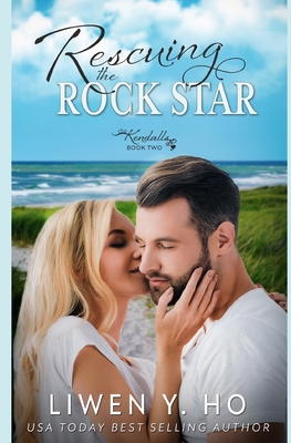 Rescuing the Rock Star: A Christian Contemporary Romance - Liwen Y. Ho