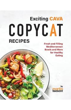 Coperta cărții 'Exciting CAVA Copycat Recipes: Fresh and Filling Mediterranean Bowls and More for Healthy Eating - Martin Beasant'
