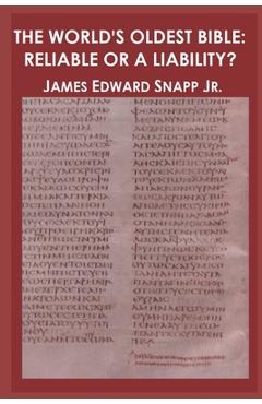 Coperta cărții 'The World's Oldest Bible: Reliable or a Liability? - James Edward Snapp'