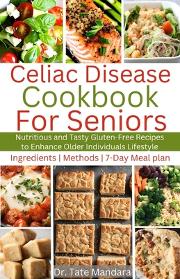 Coperta cărții 'Celiac Disease Cookbook for Seniors: Nutritious and Tasty Gluten-Free Recipes to Enhance Older individuals Lifestyle -'