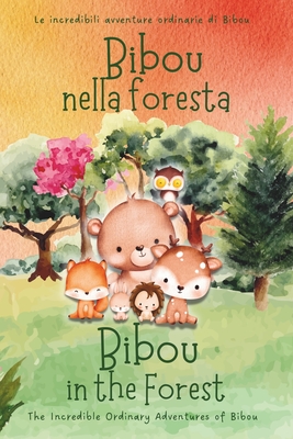 Bibou nella foresta - Bibou in the Forest: Libro educativo bilingue italiano-inglese per bambini - English-Italian Bilingual Story for Toddlers - Ordinary Parent