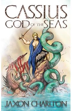 Coperta cărții 'Cassius, God of the Seas - Jaxon Charlton'