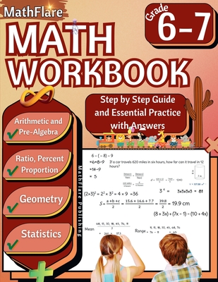 MathFlare - Math Workbook 6th and 7th Grade: Math Workbook Grade 6-7: Integers, Foundations of Arithmetic, Pre-Algebra, Ratio and Proportion, Percenta - Mathflare Publishing