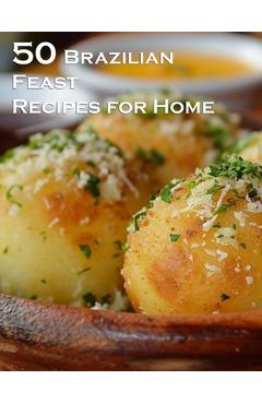 Coperta cărții '50 Brazilian Feast Recipes for Home - Kelly Johnson'