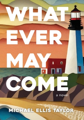 Whatever May Come - Michael Ellis Taylor