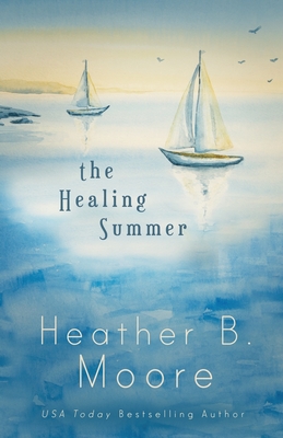Coperta cărții 'The Healing Summer - Heather B. Moore'