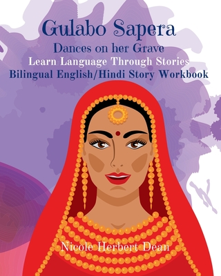 Gulabo Sapera: She Dances On Her Grave, English/Hindi Story Workbook - Nicole Herbert Dean
