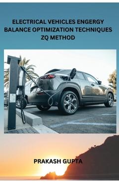 Coperta cărții 'Electrical Vehicles Engergy Balance Optimization Techniques Zq Method - Prakash Gupta'