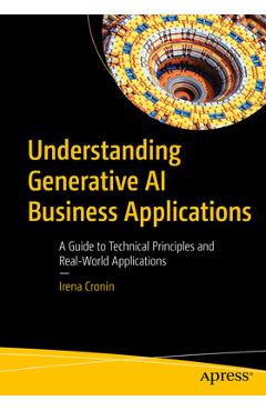 Coperta cărții 'Understanding Generative AI Business Applications: A Guide to Technical Principles and Real-World Applications - Irena'