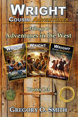 Wright Cousin Adventures Trilogy 1: Adventures in the West - Gregory O. Smith