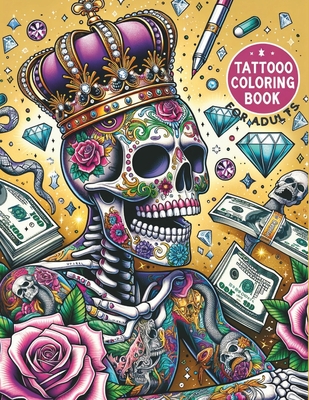 Tattoo Coloring Book For Adults: 50 Daring Designs for Creative Expression Tattoo Stress Relief Coloring Book For Grown-Ups Sugar Skulls, Roses, Guns - Monica C. Russell