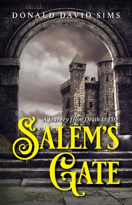 Salem's Gate: A Journey from Death to Life - Donald David Sims