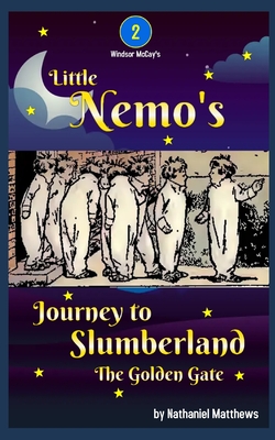Little Nemo's Journey to Slumberland: The Golden Gate - Nathaniel Matthews