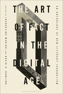 The Art of Fact in the Digital Age: An Anthology of New Literary Journalism - Jacqueline Marino