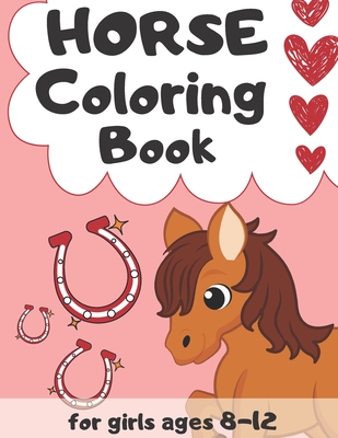 Horse Coloring Book for Girls Ages 8-12: Magical World of Horses - The Ultimate Horse Lovers Colouring and Activity Book - Featuring Adorable Horses w - Silver Summer