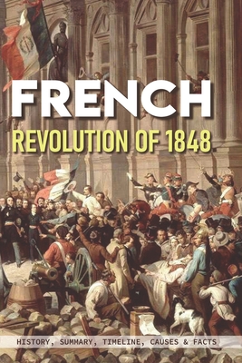 French Revolution Of 1848: History, Summary, Timeline, Causes & Facts: Effects Of The French Revolution - Hank Cumberlander