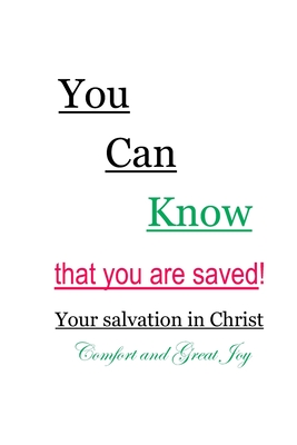 You Can Know that you are saved! Your salvation in Christ: Comfort and Great Joy - Mary Ann Francis