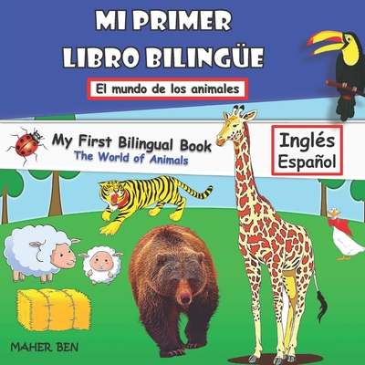 Mi Primer Libro Bilingue-Animales: Libro bilingüe (inglés-español) para niños y principiantes (102 palabras) - Maher Ben