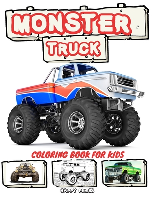 Monster Truck Coloring Book for Kids: Coloring and Sketching Relaxation Activity Book for Kids Boys Toddlers and Adults - Happy Press