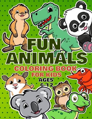 Fun Animals Coloring Book For Kids Ages 6-12: For Toddlers, Preschool And School, For Kids Of All Ages - Small Planet Publishing